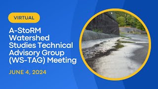 AStoRM Watershed Studies Technical Advisory Group WSTAG Meeting  June 4 2024 [upl. by Noet]