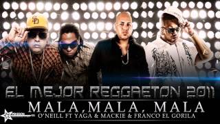 Mala Mala  Oneil Ft Yaga y Mackie amp Franco El Gorila [upl. by Milon157]