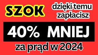 PRĄD TAŃSZY O 40  Zobacz jak oszczędzić w 2024 roku na rachunkach [upl. by Garibold]