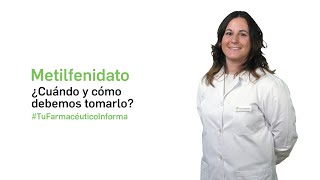 Metilfenidato ¿Cuándo y como debemos tomarlo  Tu Farmacéutico Informa [upl. by Aihsyn]