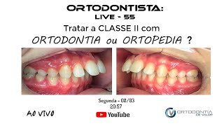 Live 55  Tratar a Classe II com Ortodontia ou Ortopedia [upl. by Isolde]