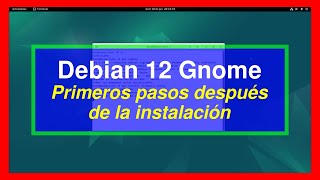 Debian 12 Gnome  Primeros pasos después de la instalación [upl. by Ettenej]