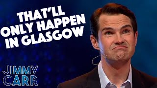 I Met The Idiot For The Whole of GLASGOW  Jimmy Carr [upl. by Arahd]