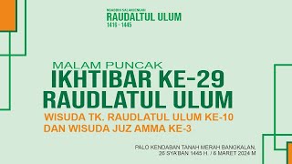 LIVE  MALAM PUNCAK IKHTIBAR KE29  RAUDLATUL ULUM  PALO KENDABAN TANAH MERAH 6 MARET 2024 [upl. by Attwood]