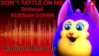 Tattletail Dont Tattle On Me REMIX RUS song cover [upl. by Leeth]