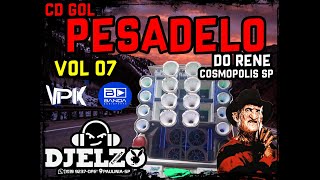 CD GOL PESADELO DO RENE VOL 07 FUNK PISEIRO FORRO SWINGUEIRA SO AS TOP [upl. by Mariken]