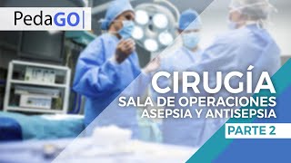 Cirugía Sala de operaciones  Asepsia y antisepsia parte II [upl. by Annaihr]