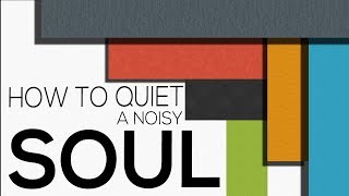 How to Quiet a Noisy Soul  Dr Nicolas Ellen [upl. by Auhel]