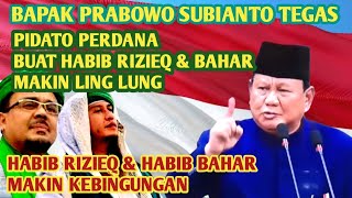 MAKIN KEBINGUNGAN  PIDATO PERDANA PAK PRABOWO MENAMPOL HABIB RIZEQ amp HABIB BAHAR [upl. by Amandi]