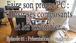 Choisir ses pièces et monter son PC  Ep114  Présentation de la configuration [upl. by Nylidnarb234]