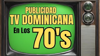 La Publicidad TV DOMINICANA en los 70s [upl. by Doughman]