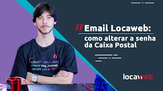 Alterando a senha da sua Caixa Postal no email Locaweb [upl. by Germaun240]