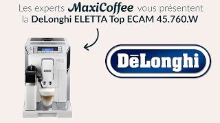 DeLonghi Eletta Top  Machine à café automatique  Le Test MaxiCoffee [upl. by Elmira]