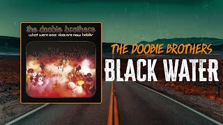 The Doobie Brothers  Black Water  Lyrics [upl. by Ecraep872]