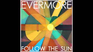 Evermore  Follow The Sun [upl. by Salchunas]