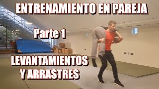 ENTRENO EN PAREJA  PRIMERA PARTE LEVANTAMIENTOS Y ARRASTRES [upl. by Aidyn]