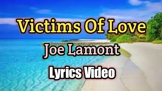 Victims Of Love  Joe Lamont Lyrics [upl. by Aisemaj1]