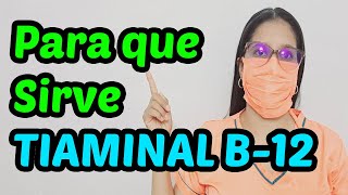 TIAMINAL B12 ¿Qué es y Para que se utiliza I 2023 [upl. by Jabez]