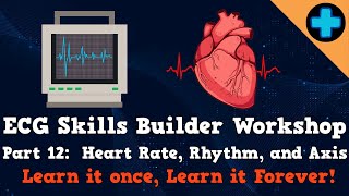 Electrocardiogram ECG Skills Builder Workshop Part 12 Heart Rate Rhythm Cardiac Axis Analysis [upl. by Greenstein]