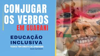 Como conjugar corretamente os verbos em Guarani  30 minutos de muito conhecimento sobre O GUARANI [upl. by Robinson]