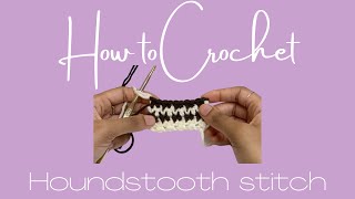 How To Crochet  Houndstooth Stitch [upl. by Greenfield316]