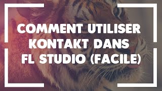 COMMENT UTILISER KONTAKT DANS FL STUDIO FACILE [upl. by Immat721]