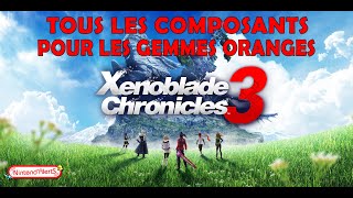 Xenoblade Chronicles 3  Gemmes Oranges niveau 10 Localisations Matériaux Monstres [upl. by Rysler474]