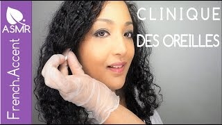 ASMR français Clinic des oreilles ASMR examen Check up Massage ear cleaning [upl. by Loralee]