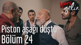 Yeni Gelin 24 Bölüm  Piston Aşağı Düştü [upl. by Lillian117]