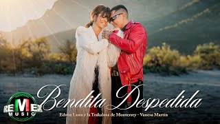 Edwin Luna y La Trakalosa de Monterrey Vanesa Martín  Bendita Despedida Video Oficial [upl. by Eniawtna685]