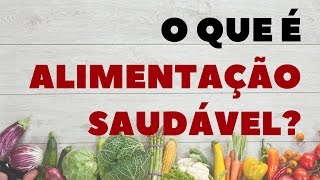 O que é Alimentação Saudável [upl. by Studdard]