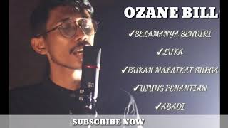 Kumpulan Lagu Ozane Bill full album ciptaan [upl. by Aelsel]