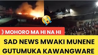 LIVE FROM KAWANGWARE 56 SAD NEWS MWAKI MUNENE GÙTUTHUKA NA GÙCUNGIRIRIA ATHARA NENE 😭😭 [upl. by Irianat]