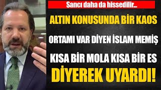 ALTIN KONUSUNDA BİR KAAS ORTAMI VAR DİYEN İSLAM MEMİŞ KISA BİR MOLA KISA BİR ES DİYEREK UYARDI [upl. by Ruben]