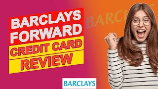 Barclays Forward Credit Card Review  Pros amp Cons Of Barclays Forward Credit Card Is It Good [upl. by Ahseirej59]