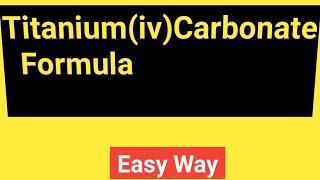 TitaniumivCarbonate FormulaFormula for TitaniumivCarbonate [upl. by Aisined]