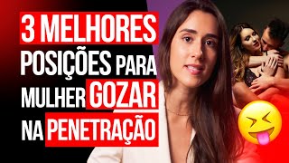 3 MELHORES POSIÇÕES PARA MULHER GOZAR NA PENETRAÇÃO [upl. by Foy235]