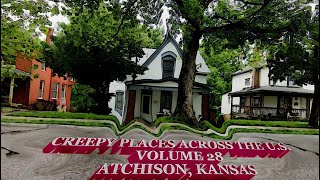 quotAtchison KSquot Vol 28 of Creepy Places Across the US [upl. by Aznola922]