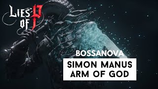 Lies of P  Bossanova  Simon Manus Arm of God  Awakened God [upl. by Holman]