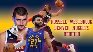 RUSSELL WESTBROOK DENVER NUGGETS REBUILD [upl. by Ynalem]