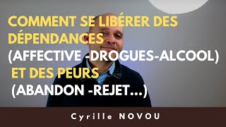 Comment se libérer des dépendances affective droguealcool et des peurs abandon rejet [upl. by Yelrak]