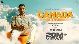 CANADA GEDI  KAKA  Full Video  Pav Dharia  Kaka New Song  New Punjabi Songs  Kaka shape song [upl. by Atilrac189]