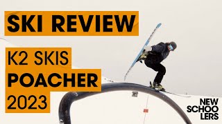 2023 K2 Poacher Review  Newschoolers Ski Test [upl. by Manny]