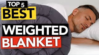 ✅ TOP 5 Best Weighted Blanket  Gravity Blanket Review 2024 [upl. by Ydahs]