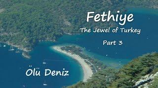 Fethiye The Jewel of Turkey Part 3 Olu Deniz [upl. by Nahsab]