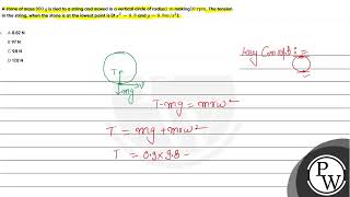 A stone of mass 900 mathrm g is tied to a string and moved in a vertical circle of radi [upl. by Anrol]