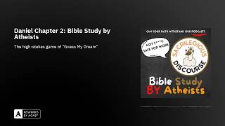 Daniel Chapter 2 Bible Study by Atheists [upl. by Suivatal]