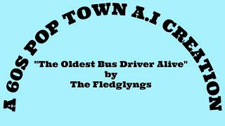 AI The Oldest Bus Driver Alive by The Fledglyngs  A 60sPopTown AI Creation [upl. by Andrews194]