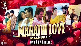 Marathi Love Mashup EP 1  DJ Vaibhav In The Mix  मराठी  Love Mashup  New Songs 2023 [upl. by Searle]