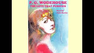 P G Wodehouse The Love that Purifies Short story audiobook read by Nick Martin [upl. by Ainsworth]